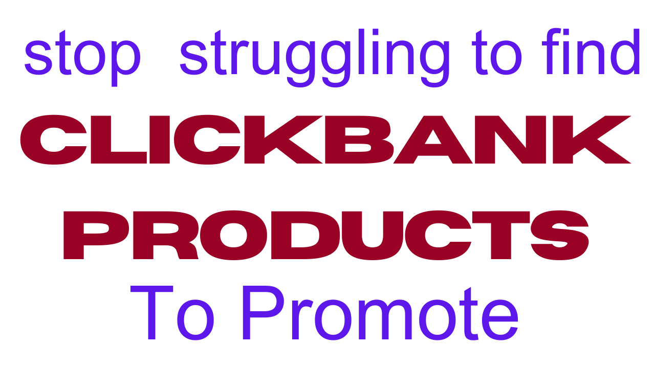 Choosing the best Clickbank products to promote as an affiliate