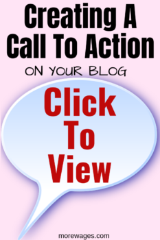 Create the right call to action on your blog so readers know what to do.Click here,click to view or share on social media are all call to action,You`re telling your reader what to do.