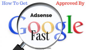 How To Get Approved By Google Adsense fast