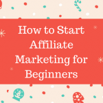 How to Start Affiliate Marketing for Beginners