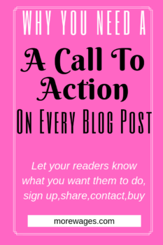 A call to action on your website makes your readers know what you want them to do, read another post, click to sign up, share on social media